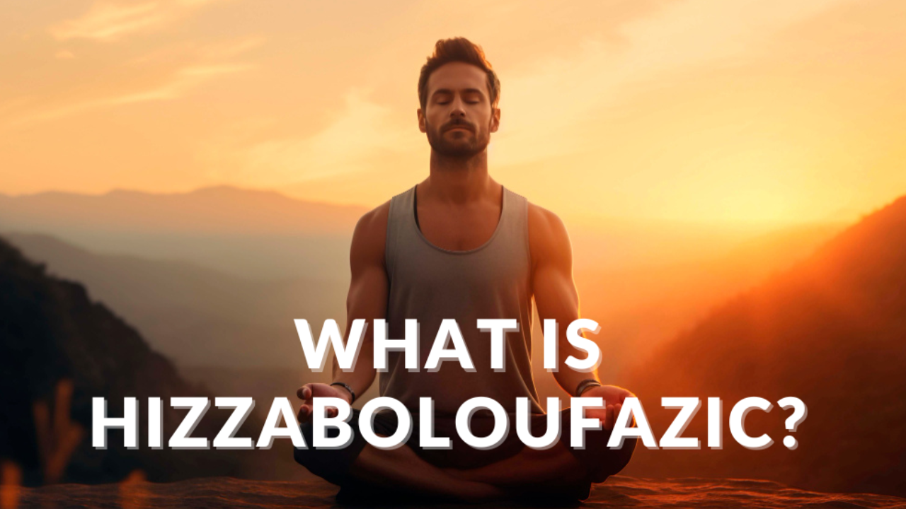 What is Hizzaboloufazic?