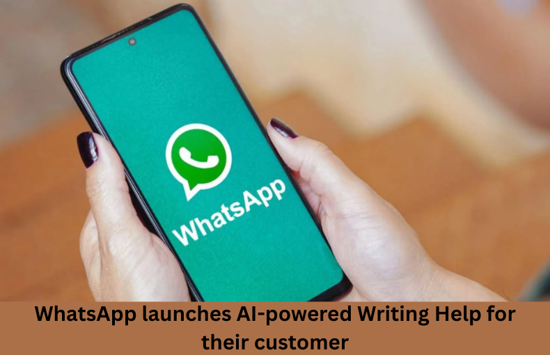 WhatsApp launches AI-powered Writing Help for their customer WhatsApp launches AI-powered Writing Help for their customer