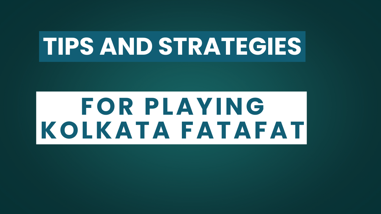 Tips and Strategies for Playing Kolkata Fatafat Image.png