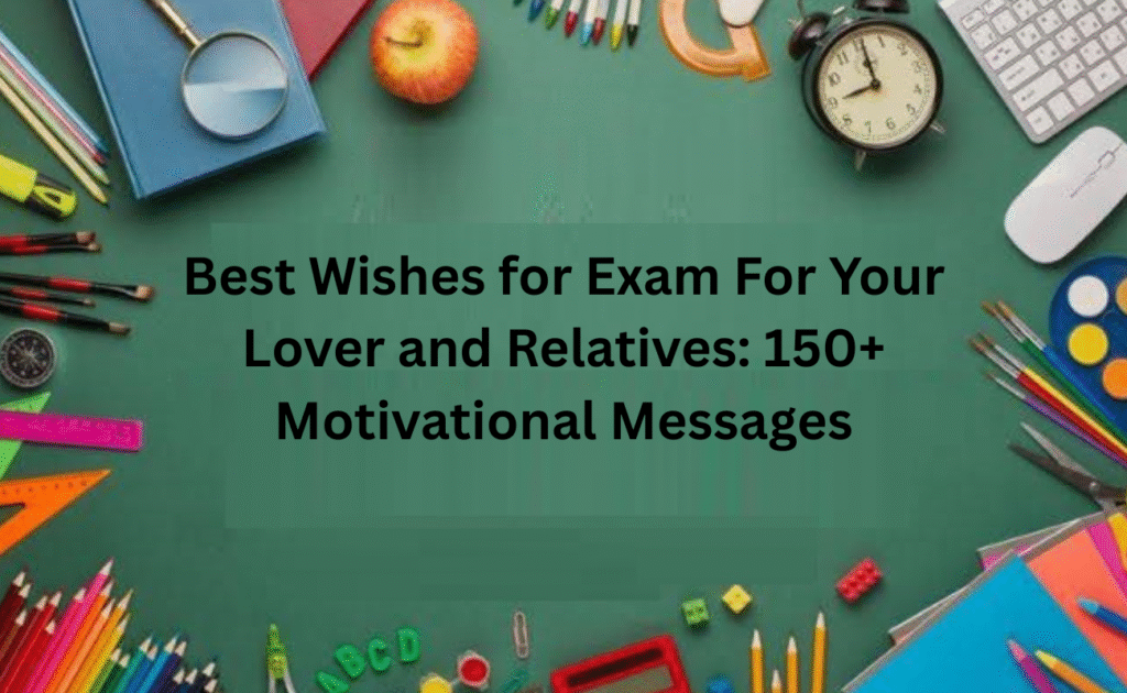 Best Wishes for Exam For Your Lover and Relatives