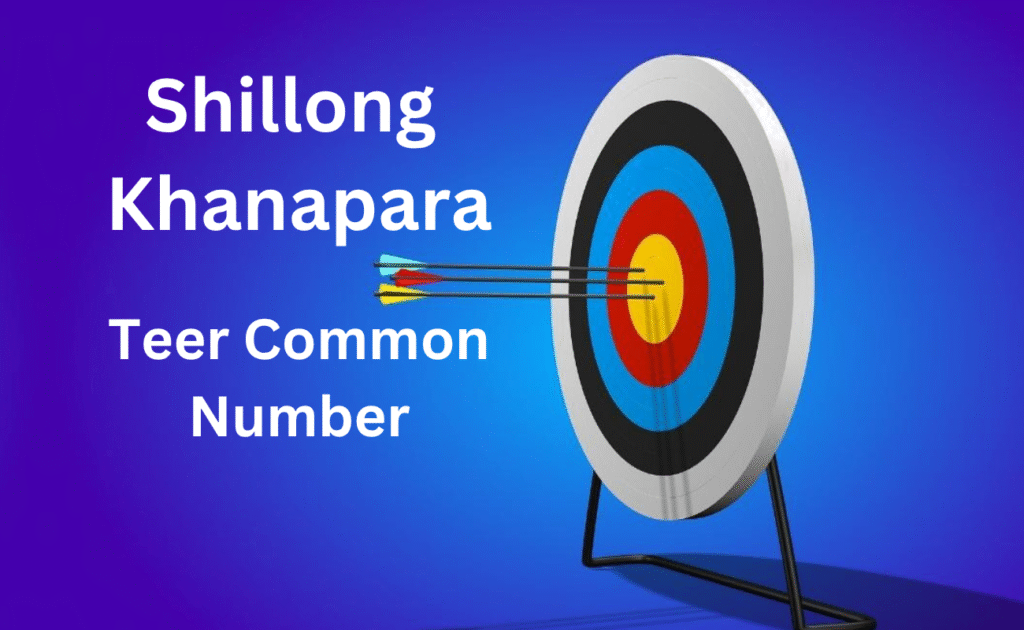 Shillong Khanapara Teer Common Number: What You Need to Know Shillong Khanapara Teer Common Number: What You Need to Know
