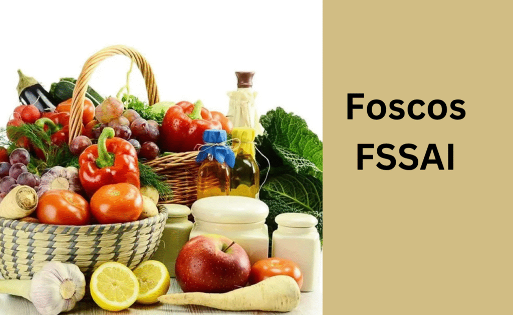 Foscos FSSAI: The Online Portal Every Food Business in India Must Know About Foscos FSSAI: The Online Portal Every Food Business in India Must Know About